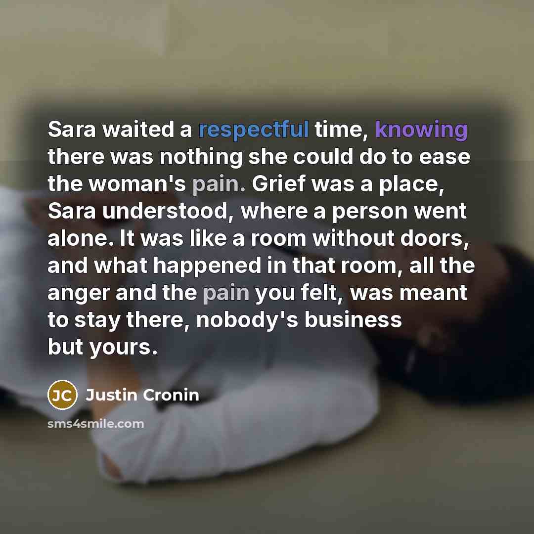 “Sara waited a respectful time, knowing there was nothing she…” quote by Justin Cronin