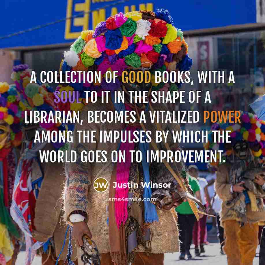 “A collection of good books, with a soul to it…” quote by Justin Winsor