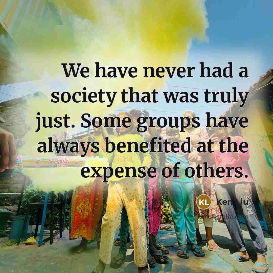 “We have never had a society that was truly just.…” quote by Ken Liu