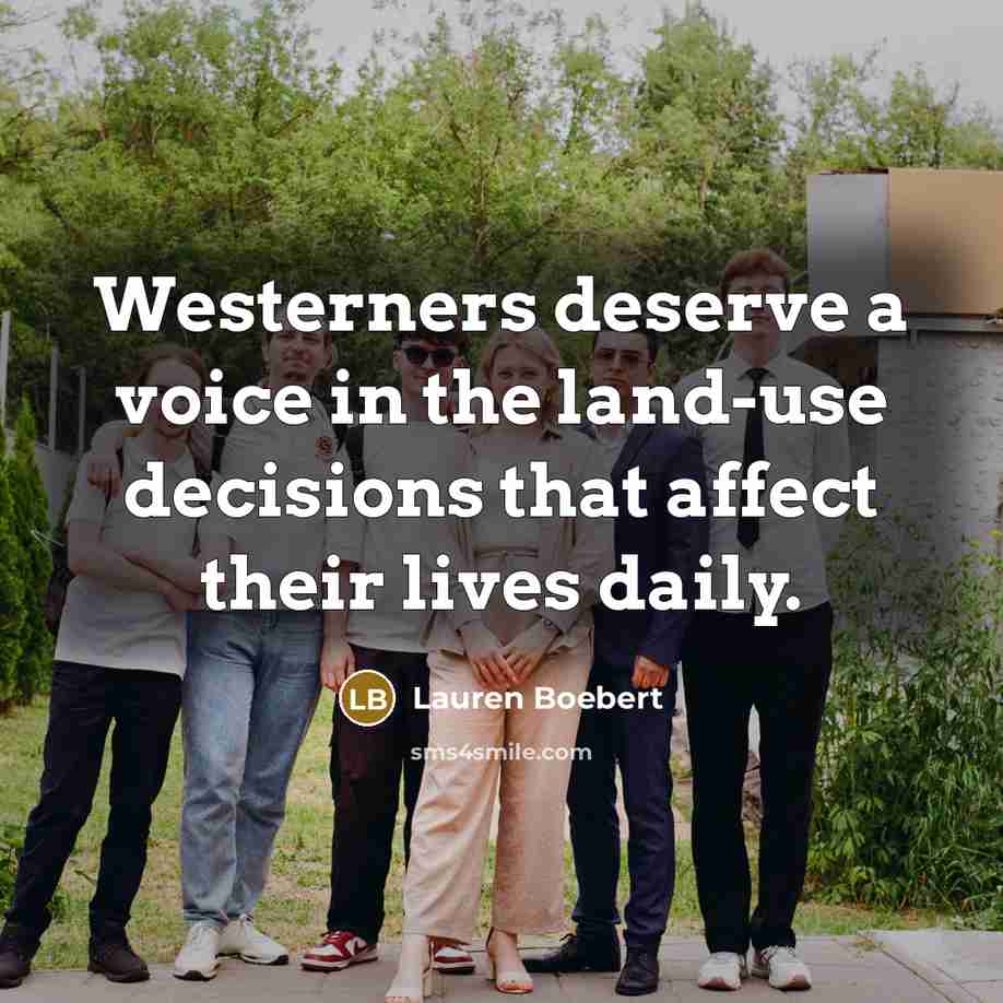 “Westerners deserve a voice in the land-use decisions that affect…” quote by Lauren Boebert
