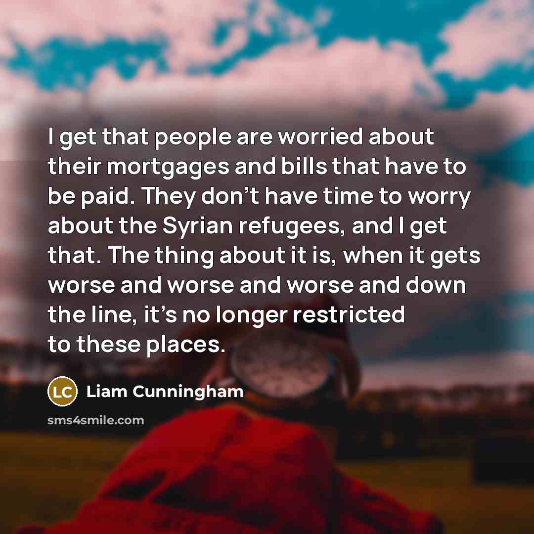 “I get that people are worried about their mortgages and…” quote by Liam Cunningham
