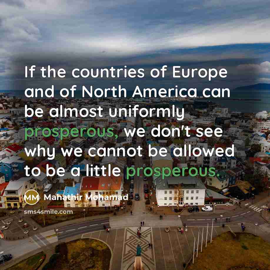 “If the countries of Europe and of North America can…” quote by Mahathir Mohamad
