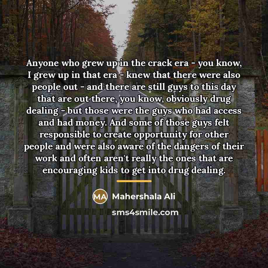 “Anyone who grew up in the crack era - you…” quote by Mahershala Ali