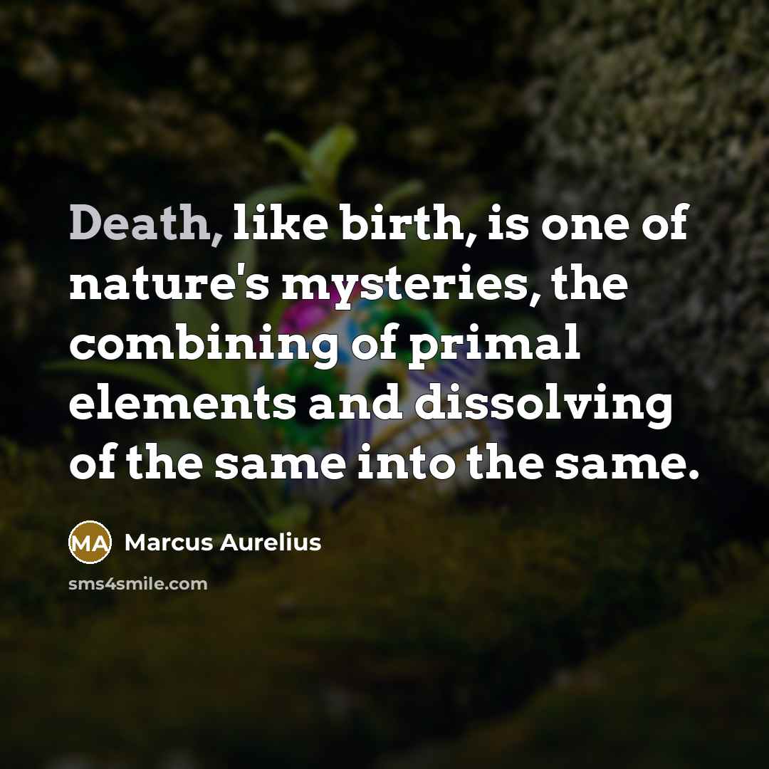 “Death, like birth, is one of nature's mysteries, the combining…” quote by Marcus Aurelius