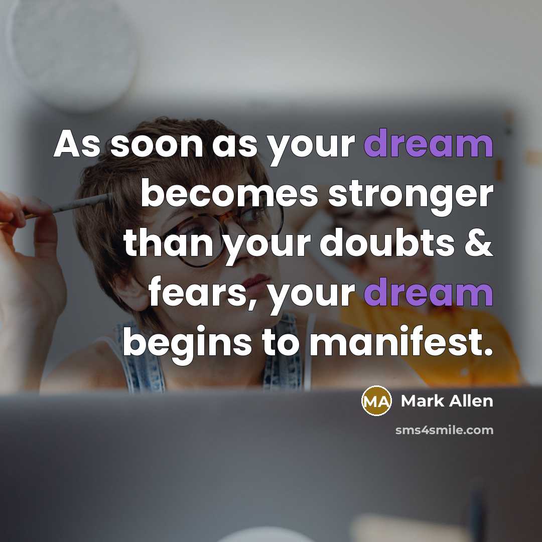 “As soon as your dream becomes stronger than your doubts…” quote by Mark Allen