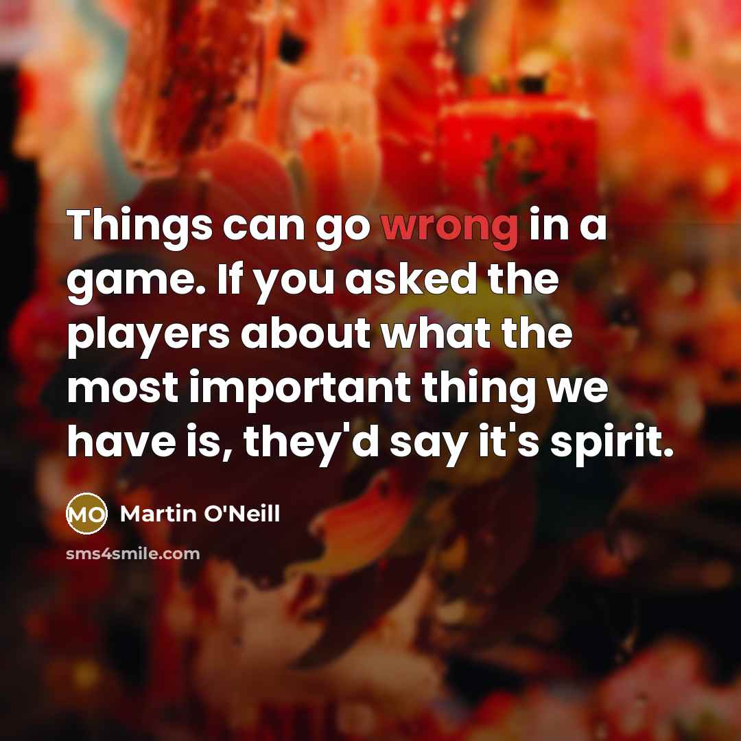 “Things can go wrong in a game. If you asked…” quote by Martin O'Neill