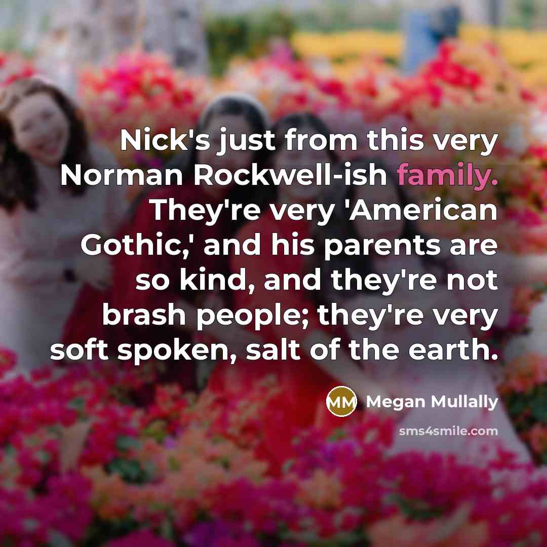 “Nick's just from this very Norman Rockwell-ish family. They're very…” quote by Megan Mullally
