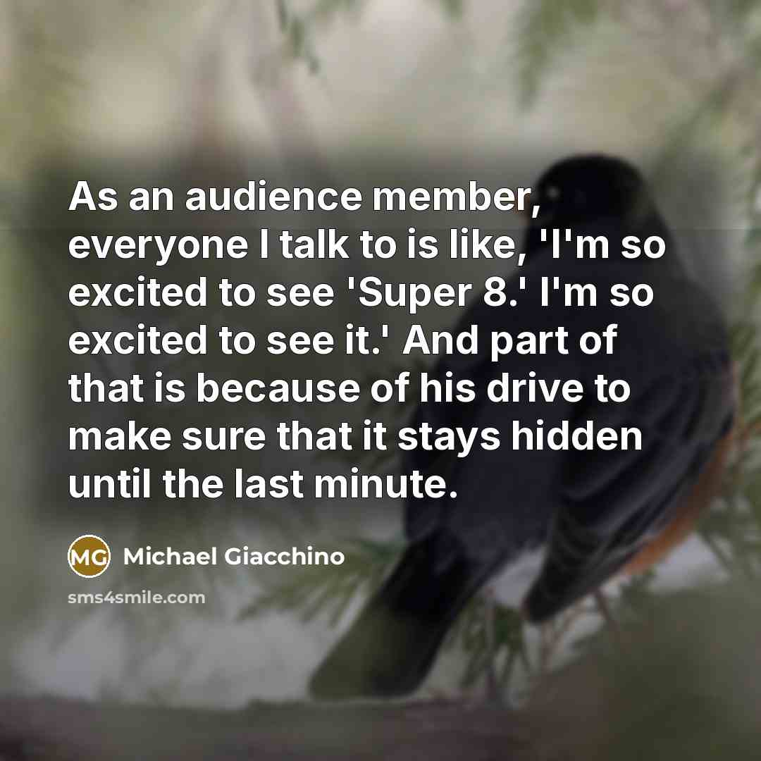 “As an audience member, everyone I talk to is like,…” quote by Michael Giacchino
