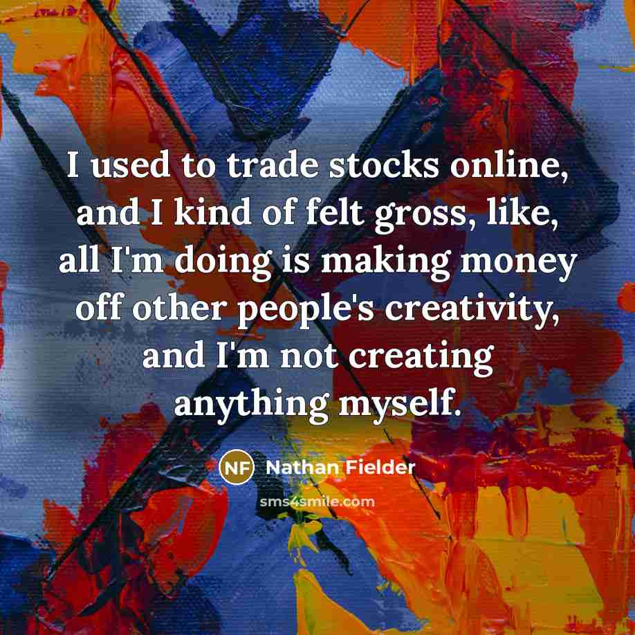 “I used to trade stocks online, and I kind of…” quote by Nathan Fielder