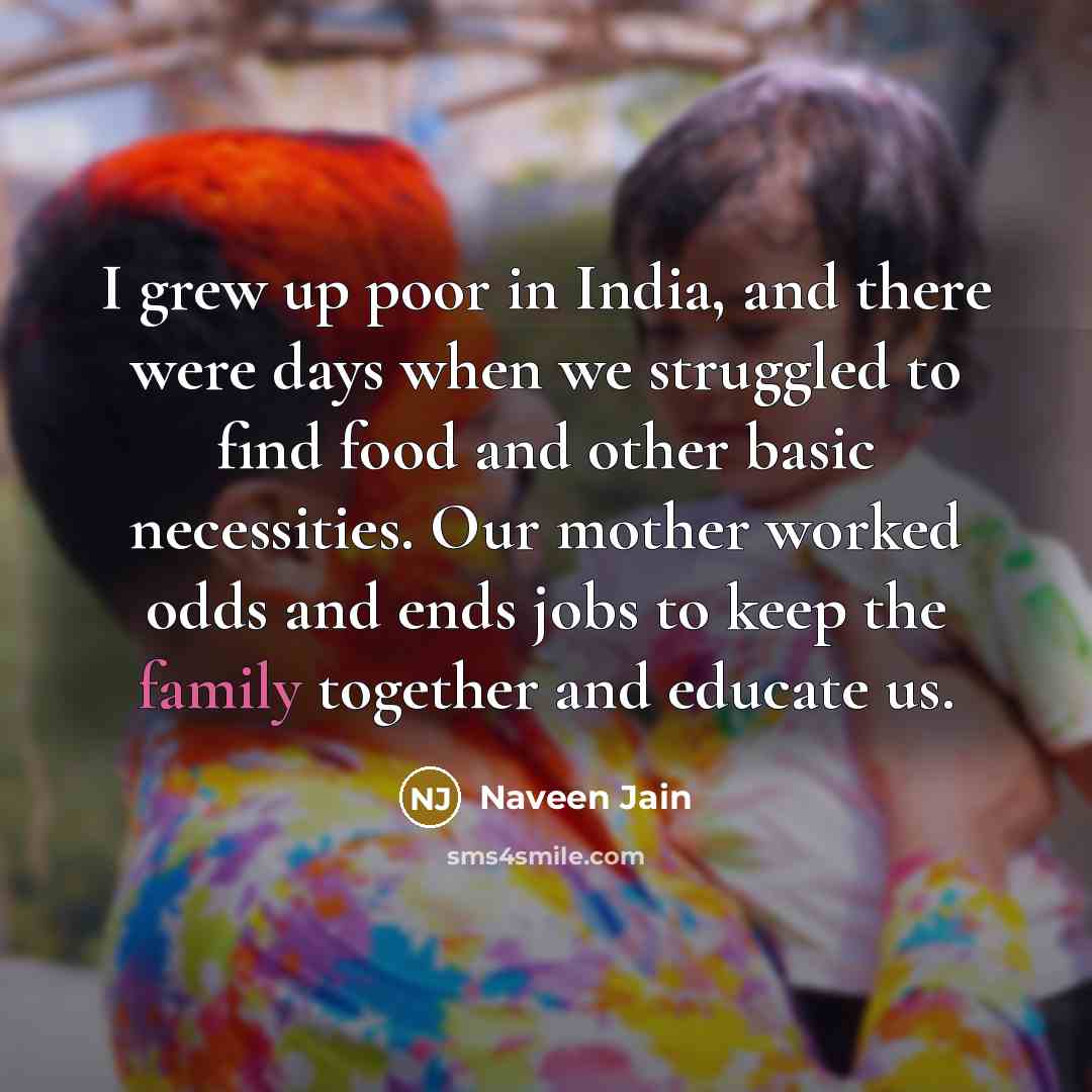 “I grew up poor in India, and there were days…” quote by Naveen Jain