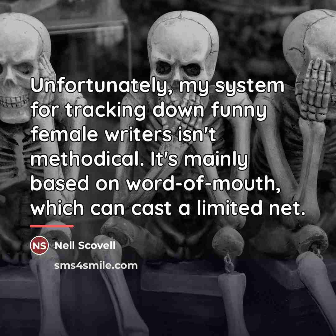 “Unfortunately, my system for tracking down funny female writers isn't…” quote by Nell Scovell