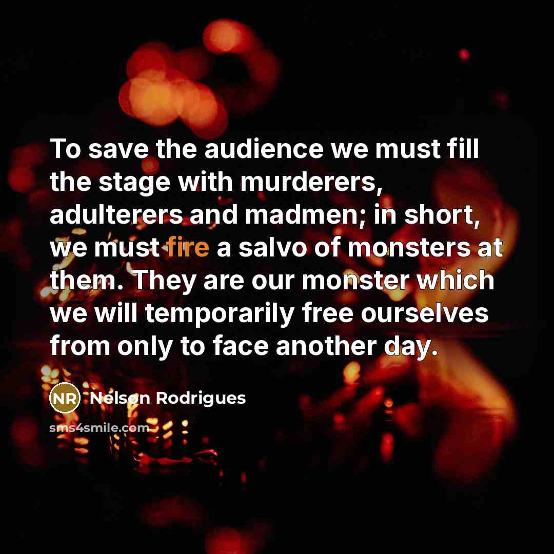 “To save the audience we must fill the stage with…” quote by Nelson Rodrigues