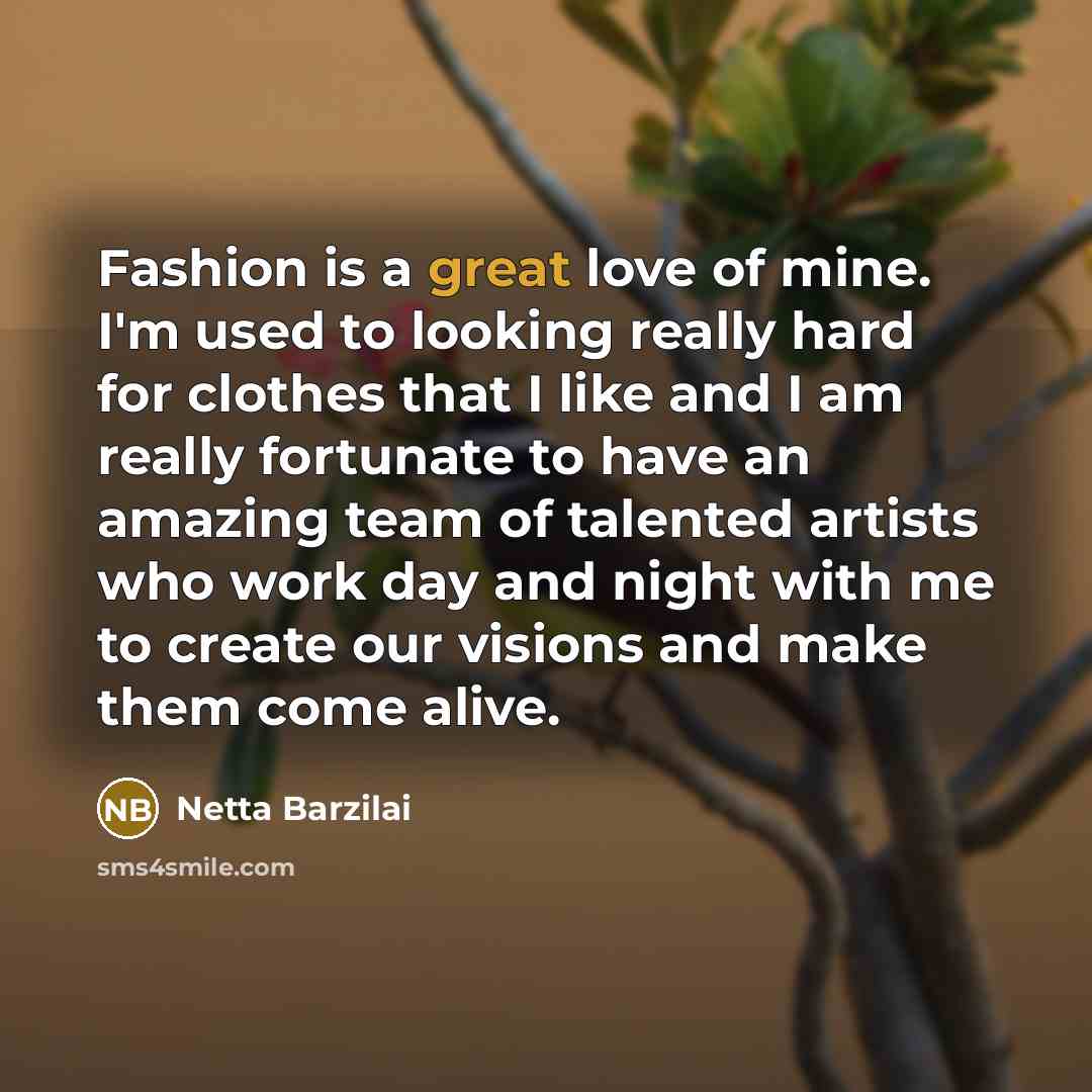 “Fashion is a great love of mine. I'm used to…” quote by Netta Barzilai