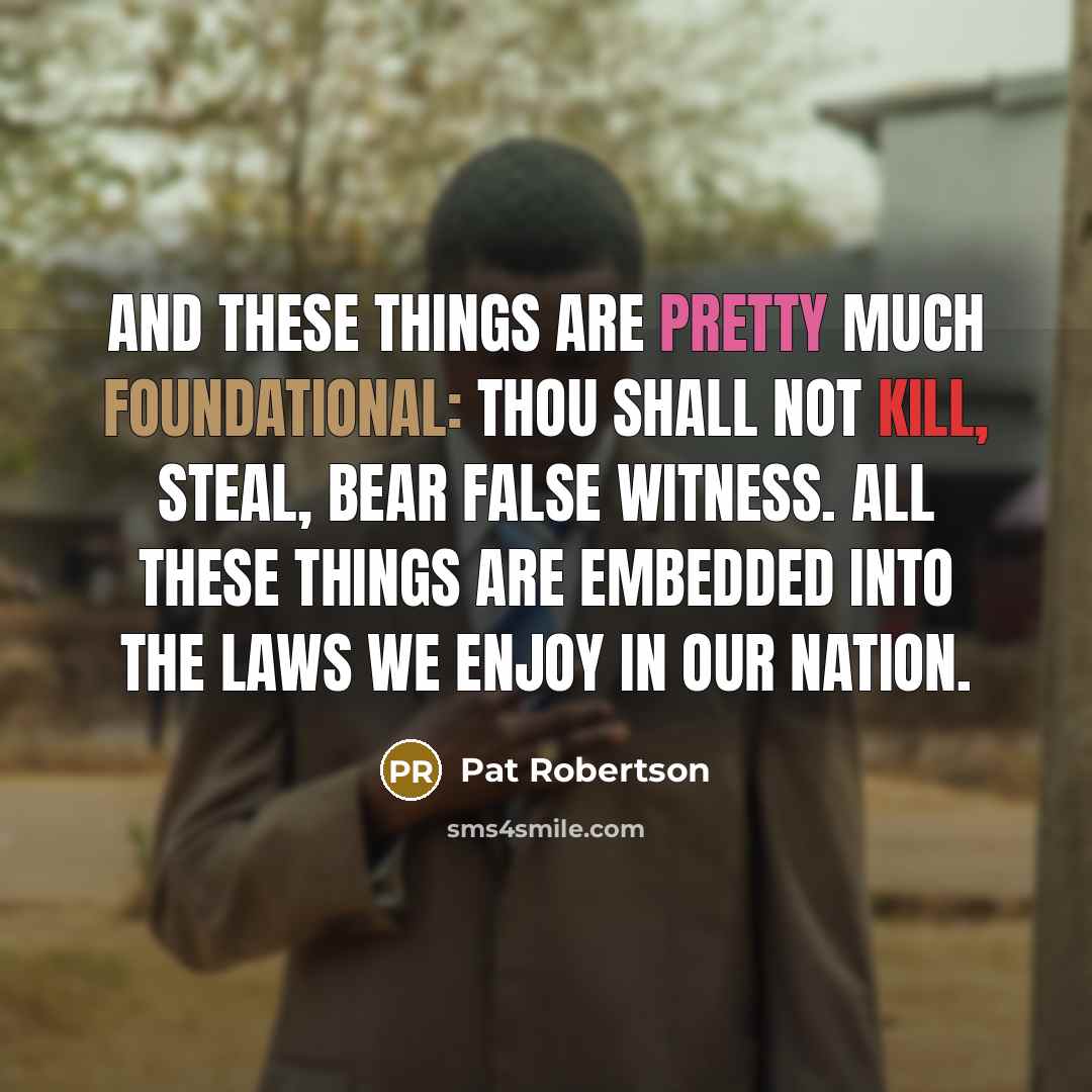 “And these things are pretty much foundational: thou shall not…” quote by Pat Robertson