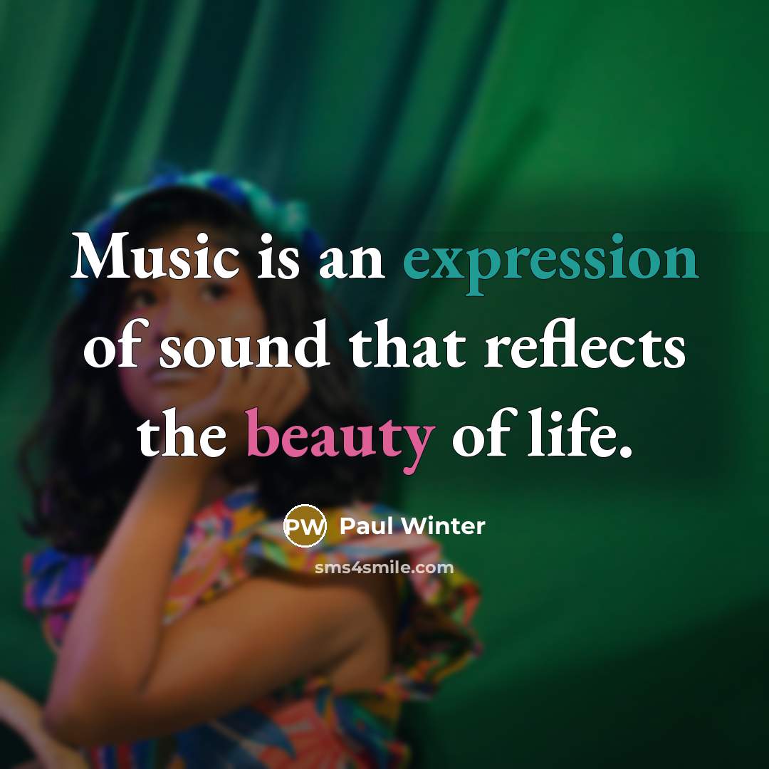 “Music is an expression of sound that reflects the beauty…” quote by Paul Winter