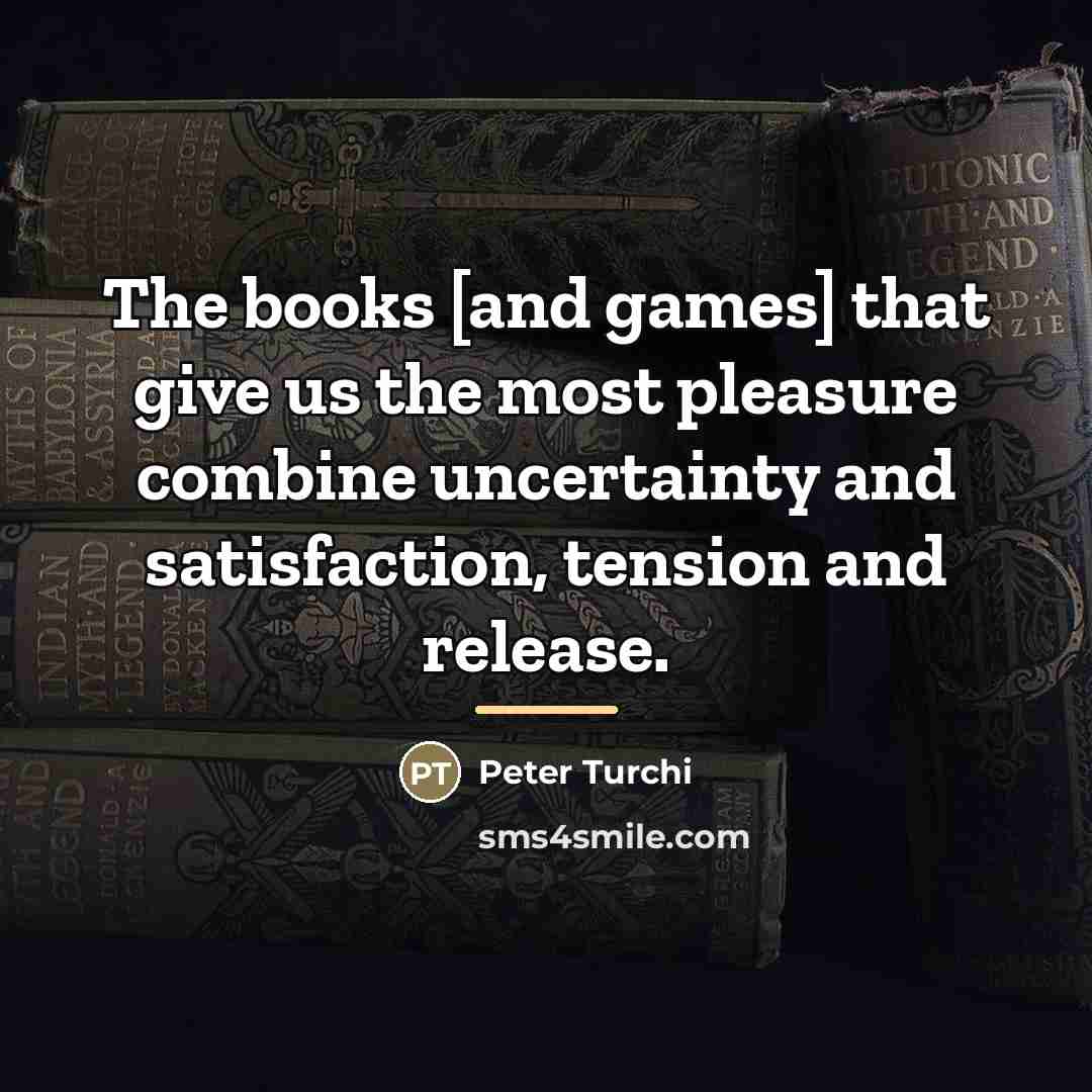 “The books [and games] that give us the most pleasure…” quote by Peter Turchi