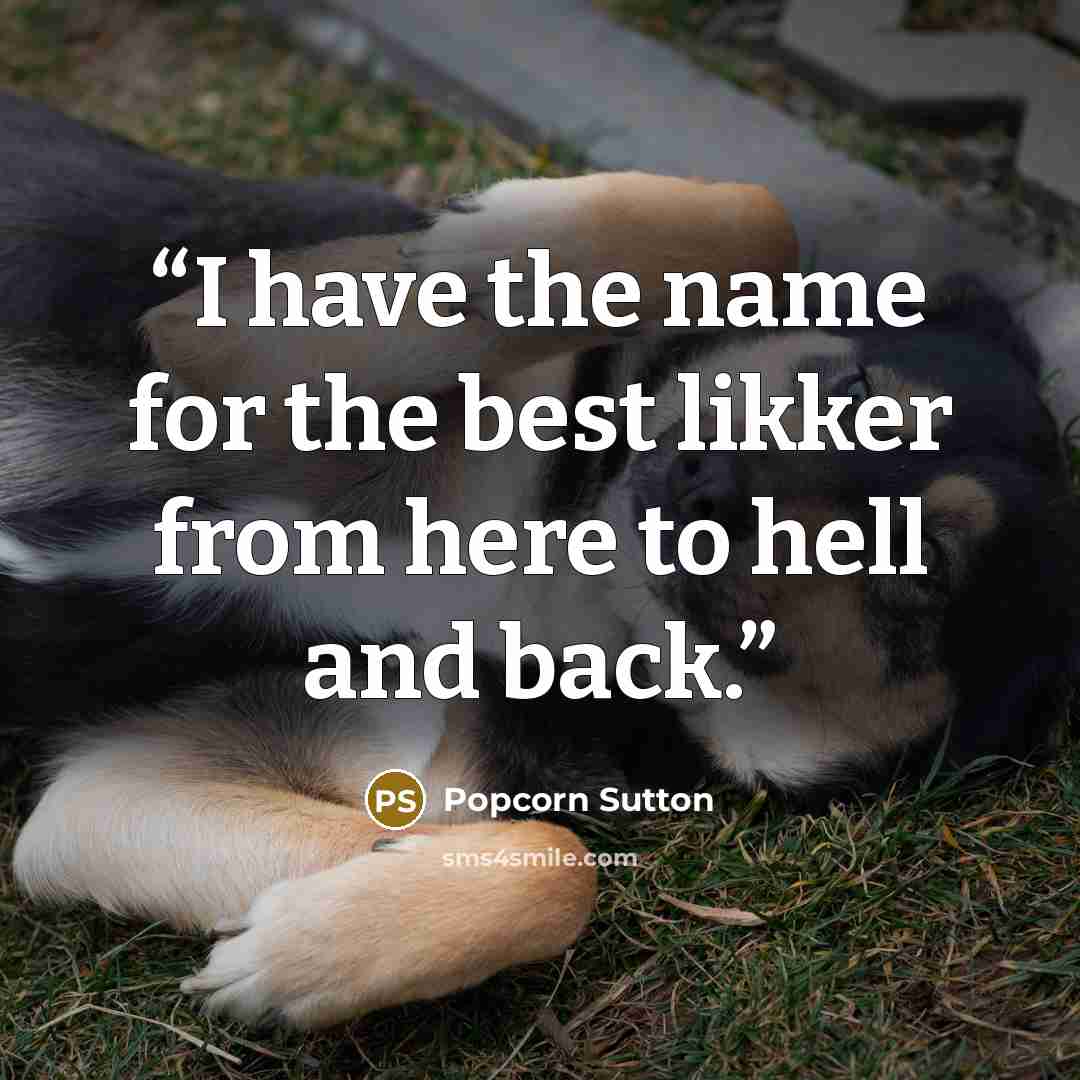 “I have the name for the best likker from here to hell and back.” quote by Popcorn Sutton