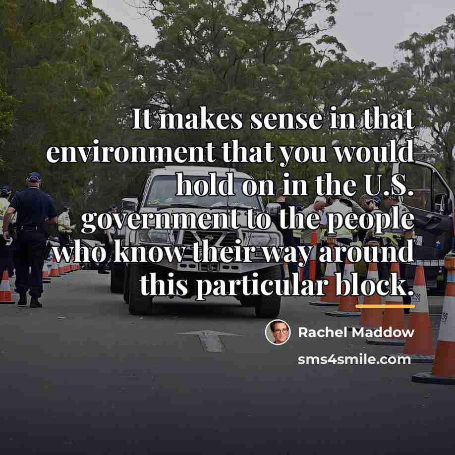 “It makes sense in that environment that you would hold…” quote by Rachel Maddow