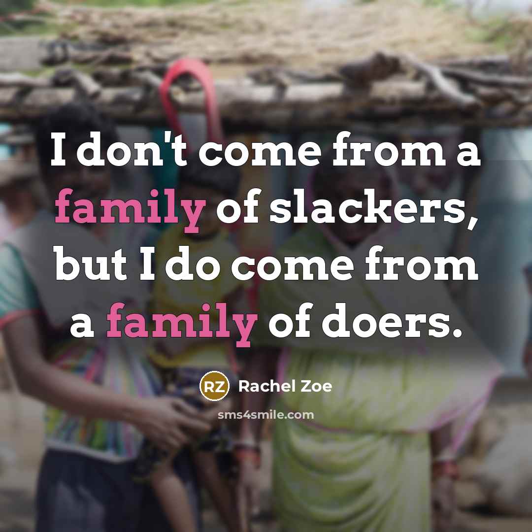 “I don't come from a family of slackers, but I…” quote by Rachel Zoe