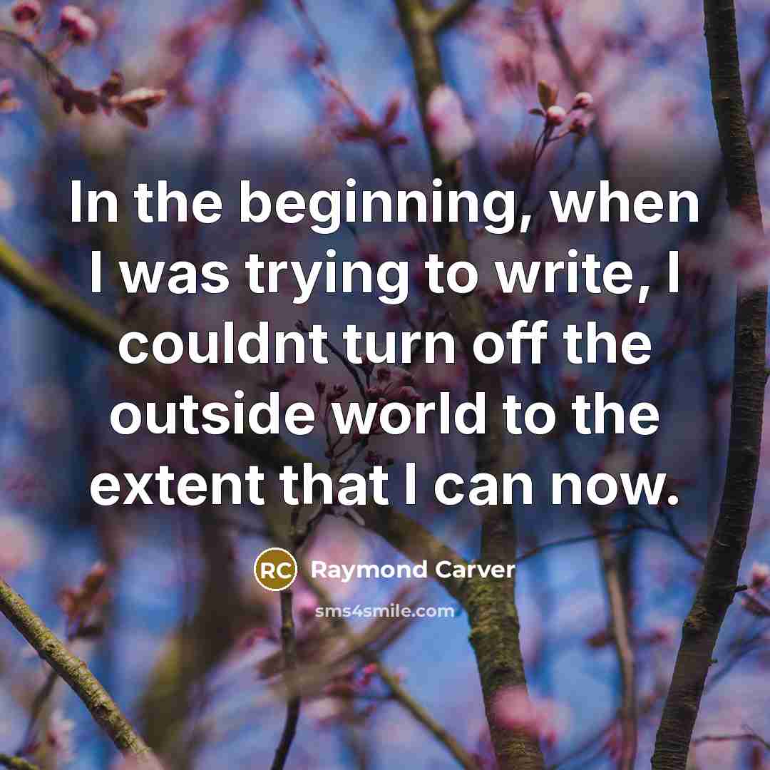 “In the beginning, when I was trying to write, I…” quote by Raymond Carver