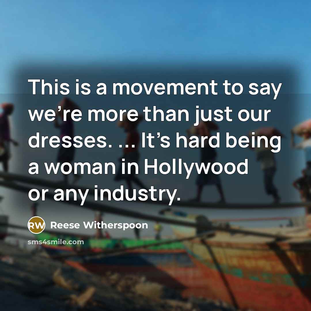 “This is a movement to say we're more than just…” quote by Reese Witherspoon