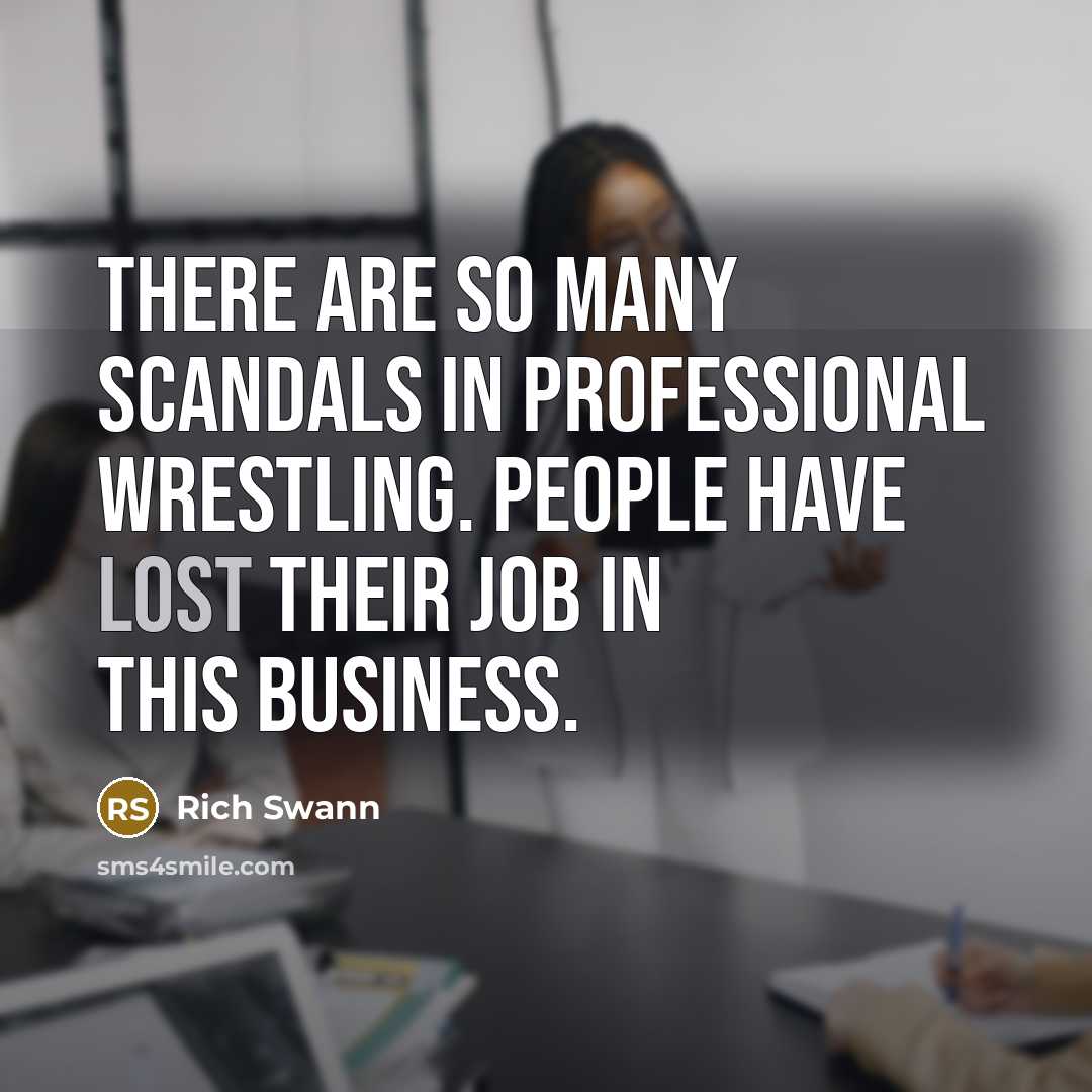 “There are so many scandals in professional wrestling. People have…” quote by Rich Swann