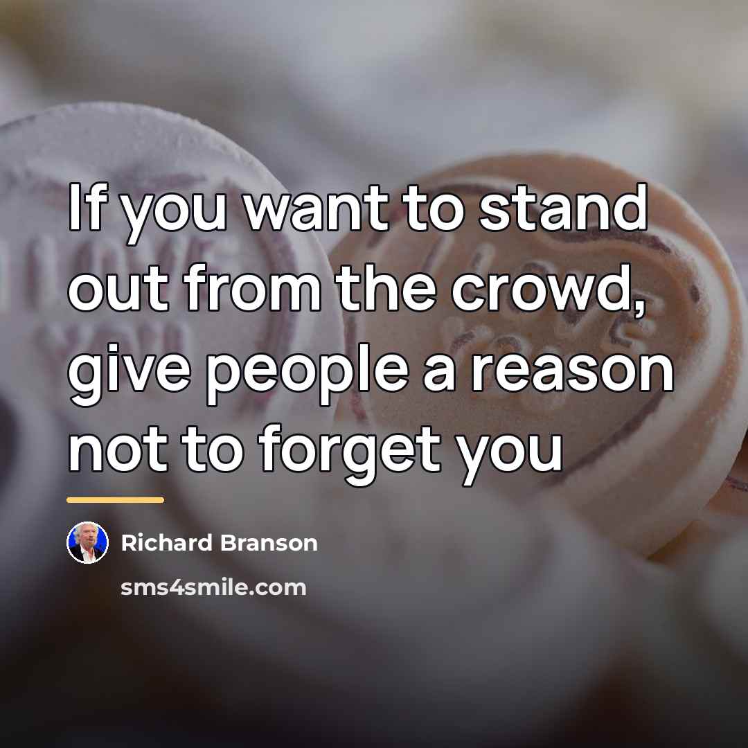 “If you want to stand out from the crowd, give…” quote by Richard Branson