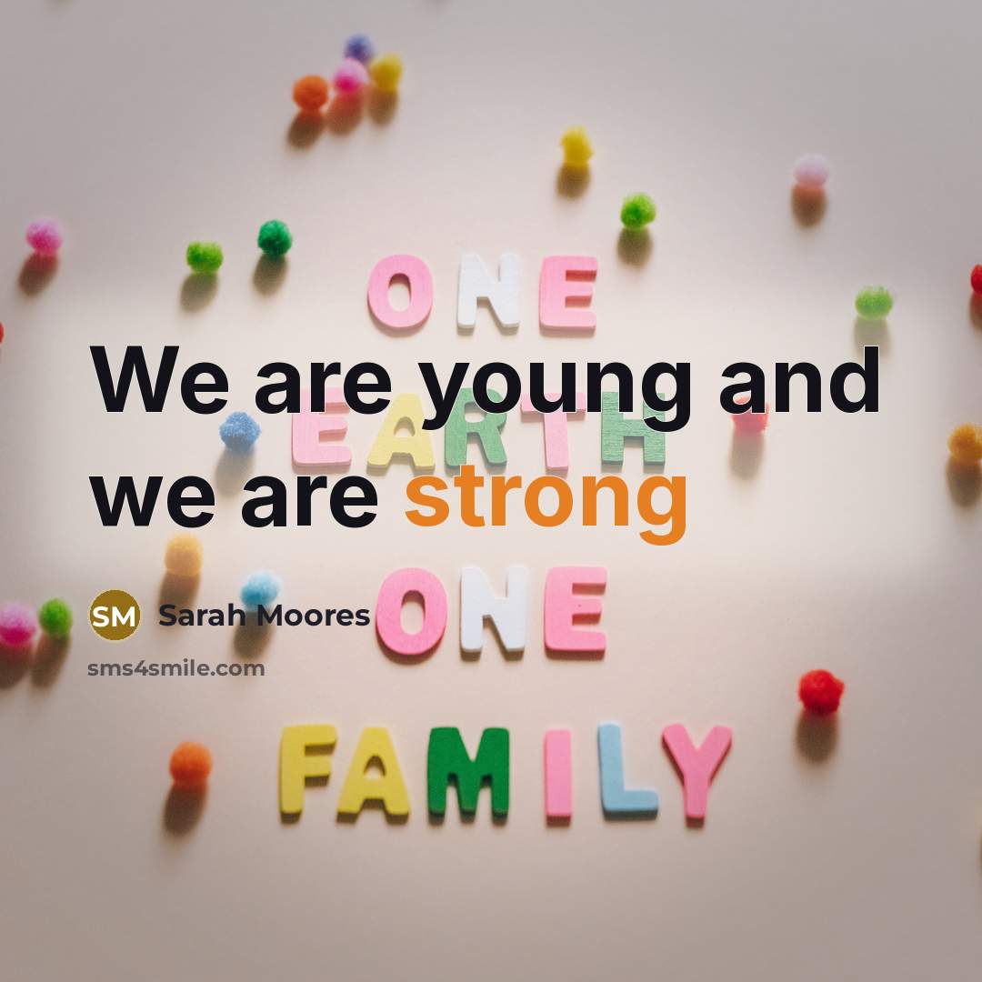 “We are young and we are strong…” quote by Sarah Moores