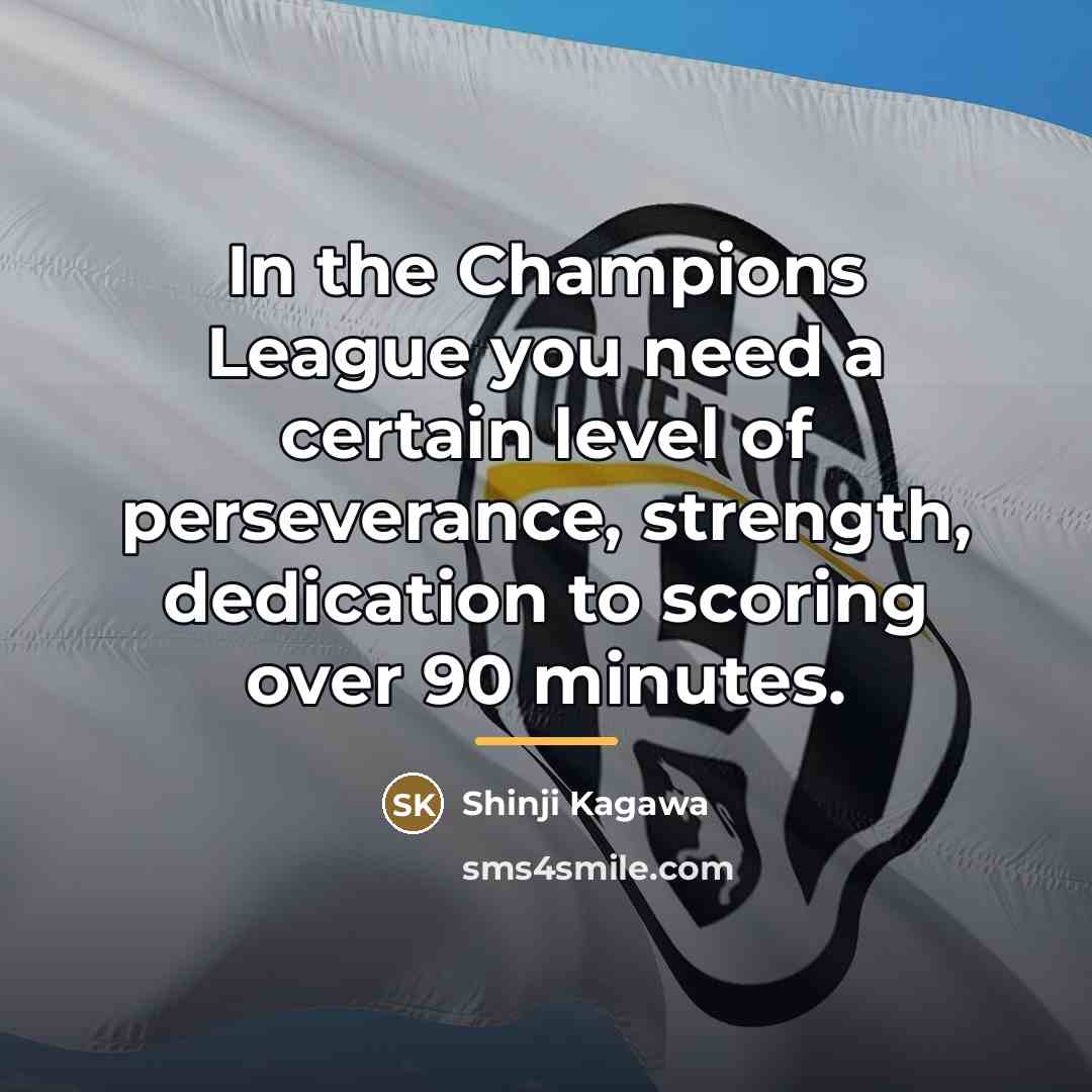 “In the Champions League you need a certain level of…” quote by Shinji Kagawa
