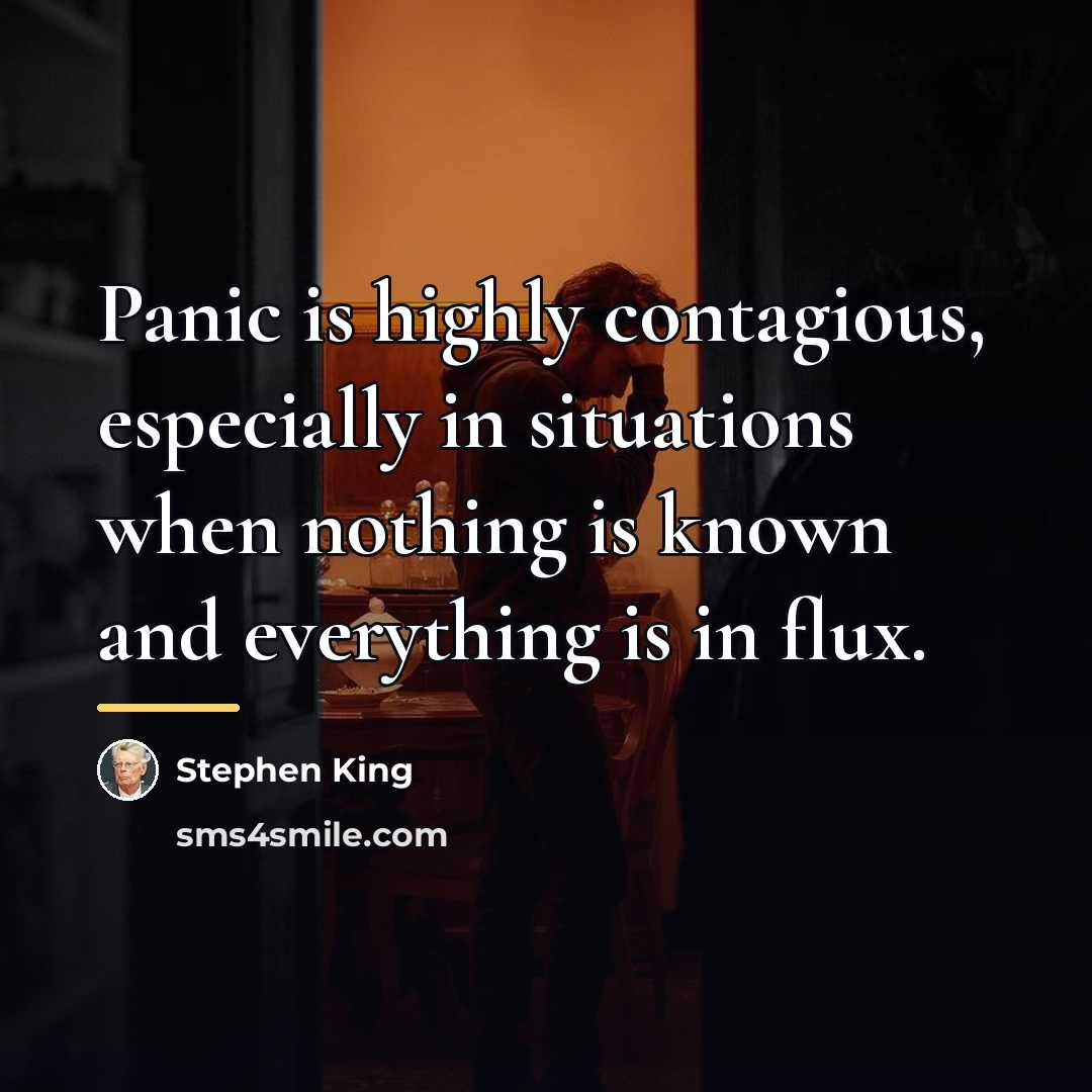“Panic is highly contagious, especially in situations when nothing is…” quote by Stephen King