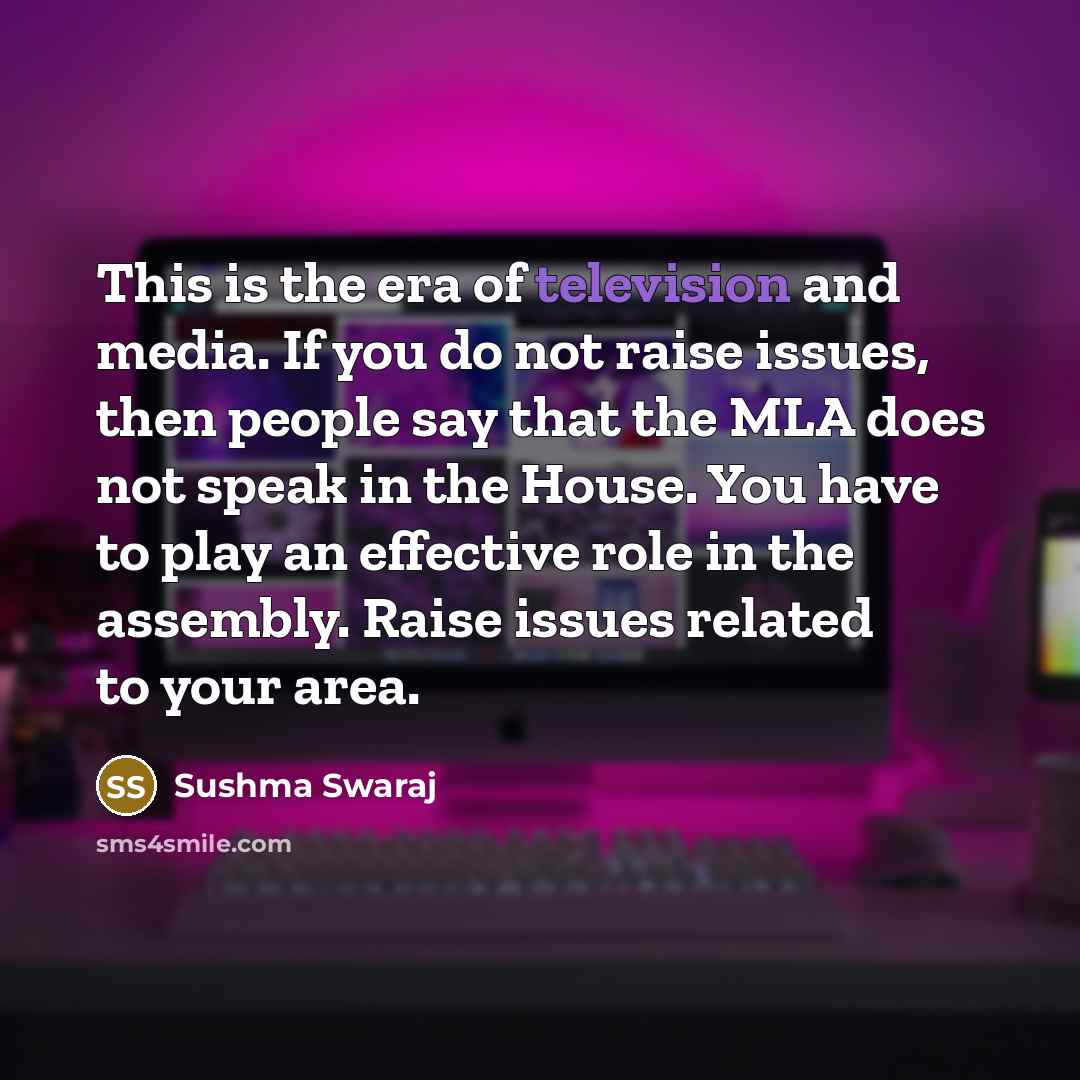 “This is the era of television and media. If you…” quote by Sushma Swaraj