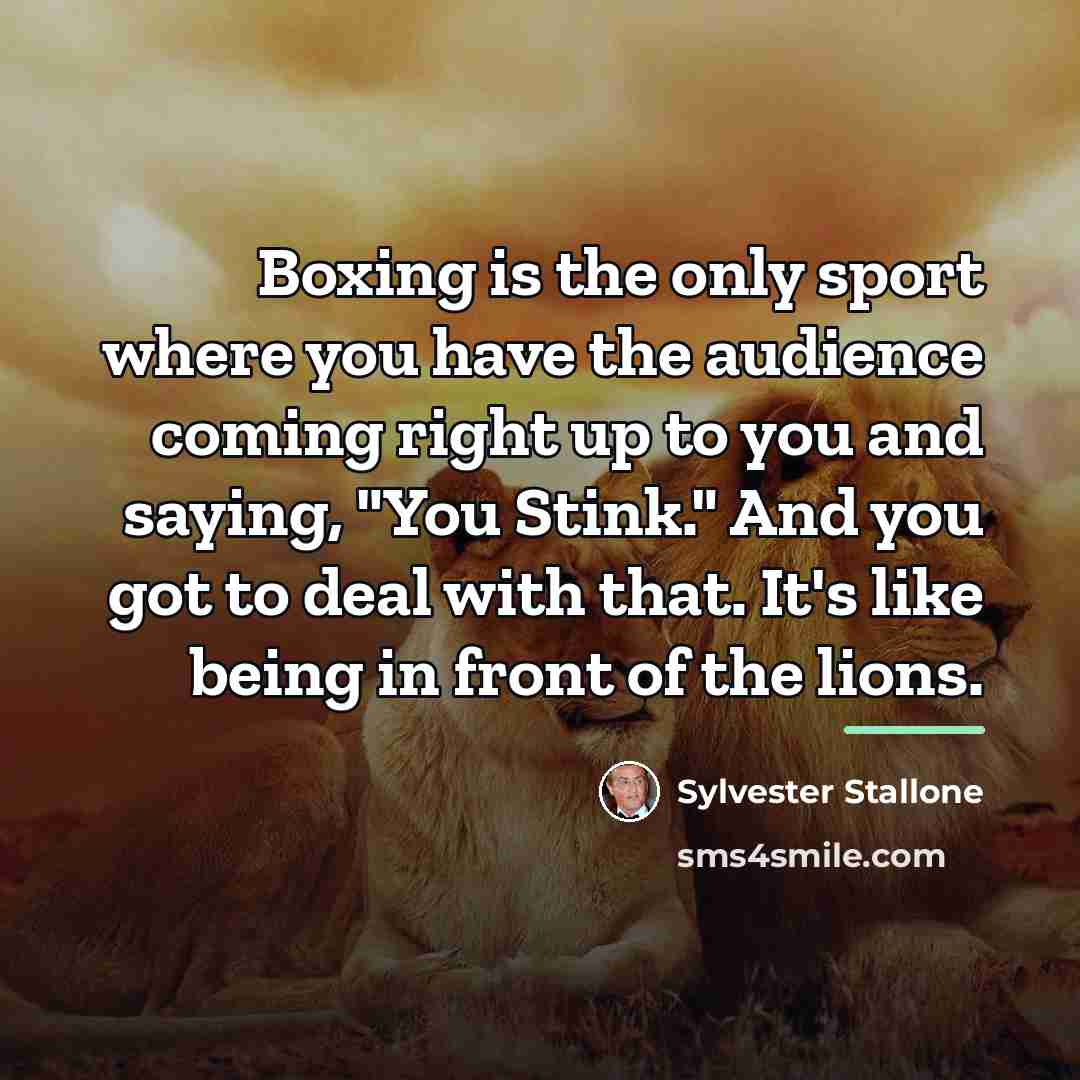 “Boxing is the only sport where you have the audience…” quote by Sylvester Stallone