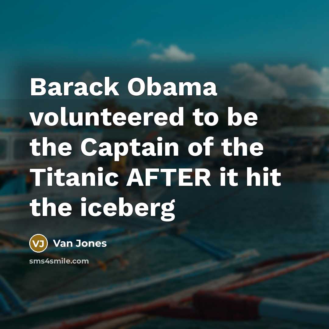 “Barack Obama volunteered to be the Captain of the Titanic…” quote by Van Jones