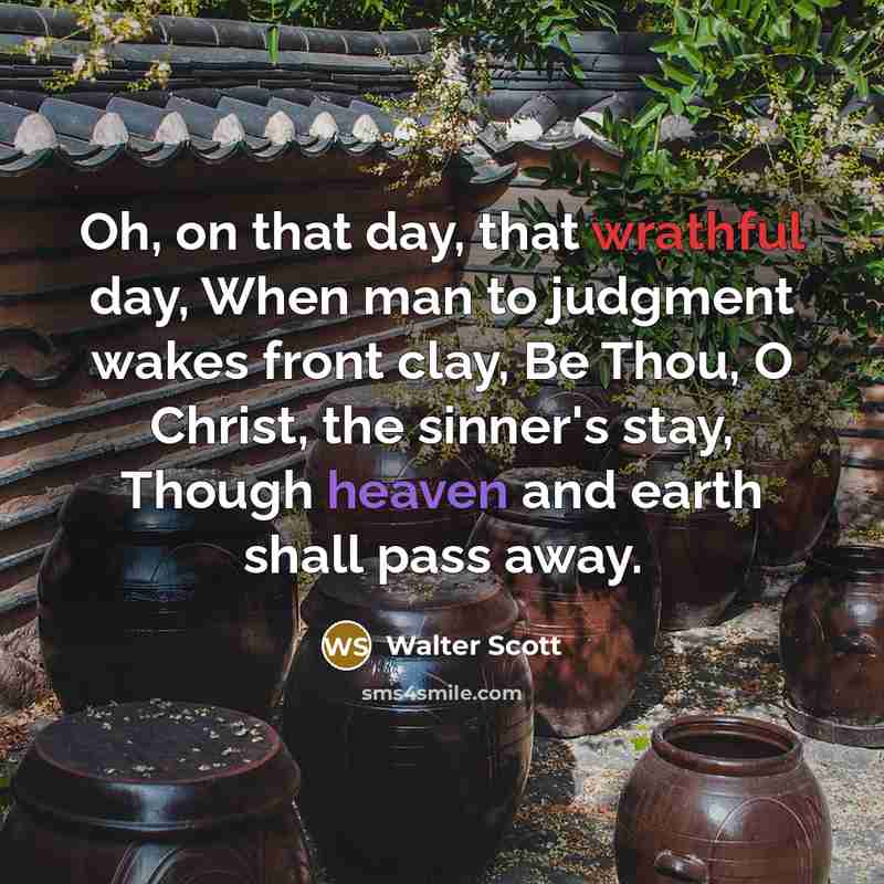 “Oh, on that day, that wrathful day, When man to…” quote by Walter Scott