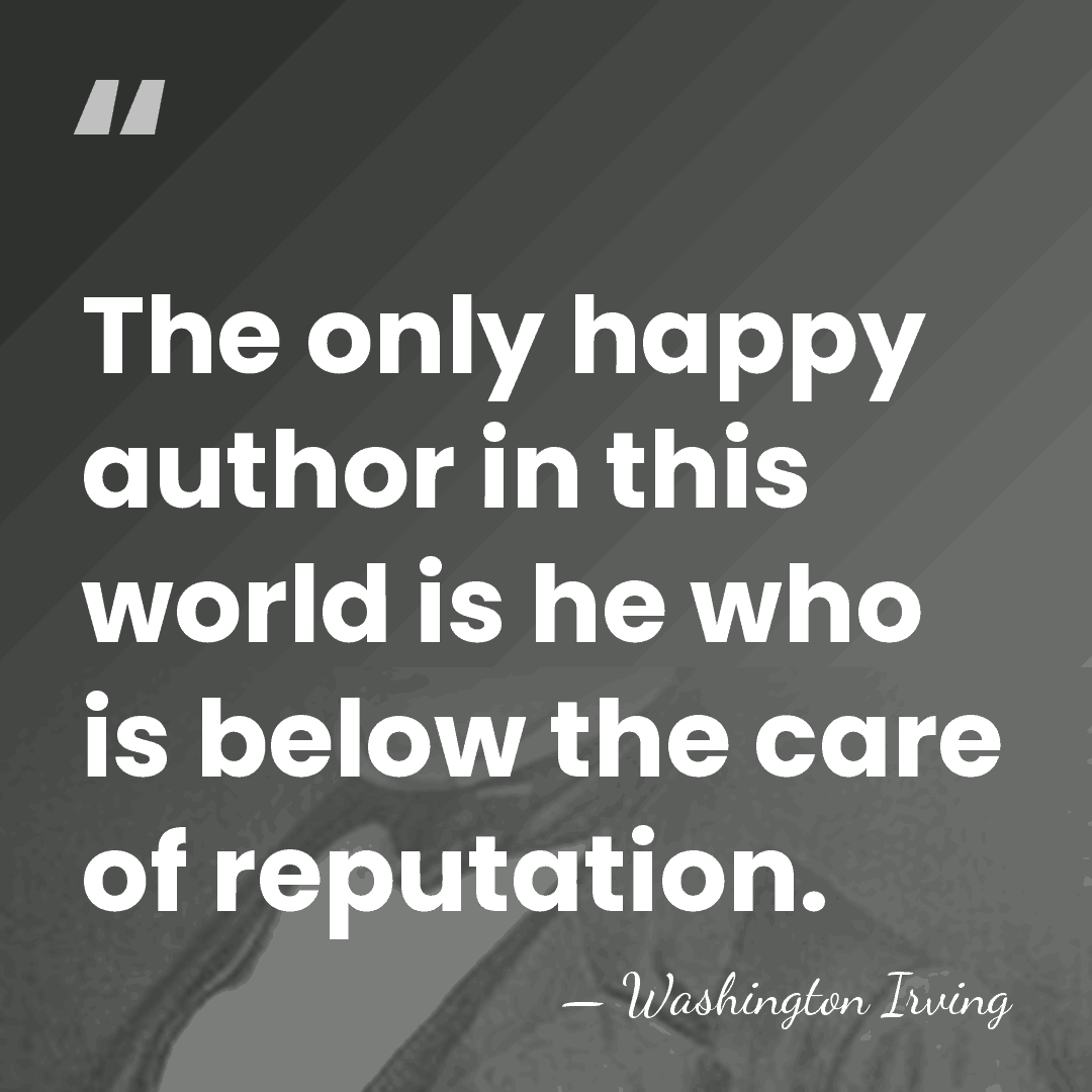 The only happy author in this world is he who is below&hellip; - Washington Irving