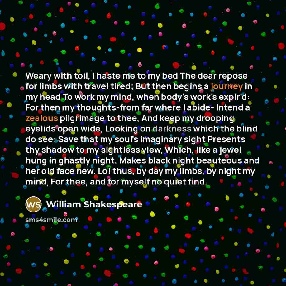 “Weary with toil, I haste me to my bed The…” quote by William Shakespeare
