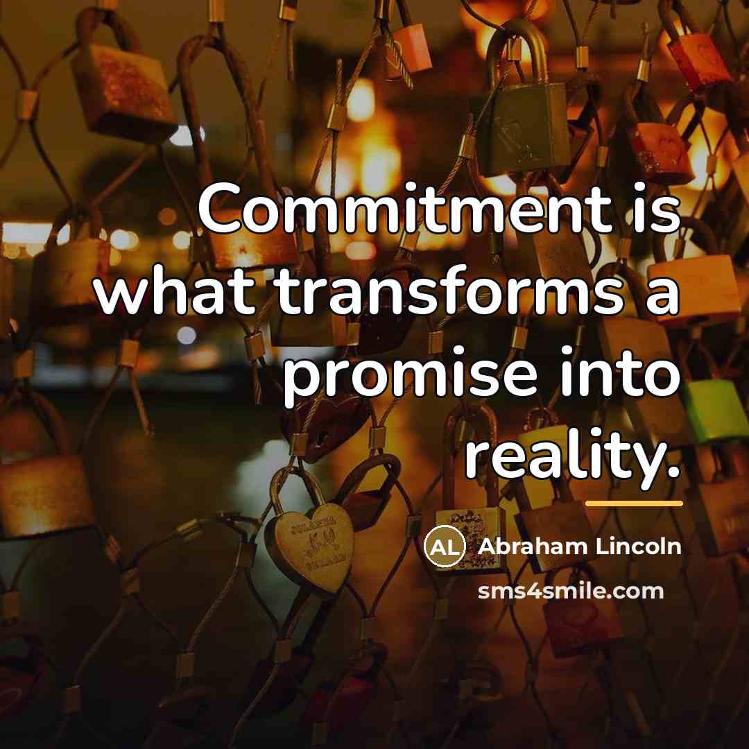“Commitment is what transforms a promise into reality.…” quote by Abraham Lincoln