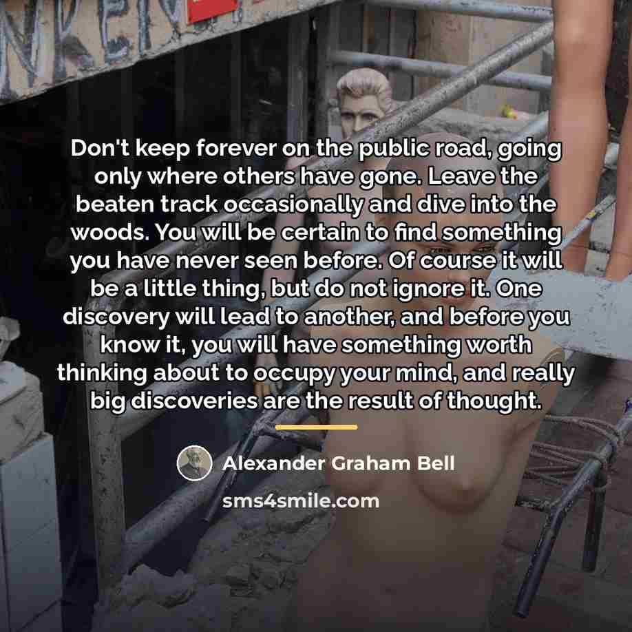 “Don't keep forever on the public road, going only where…” quote by Alexander Graham Bell