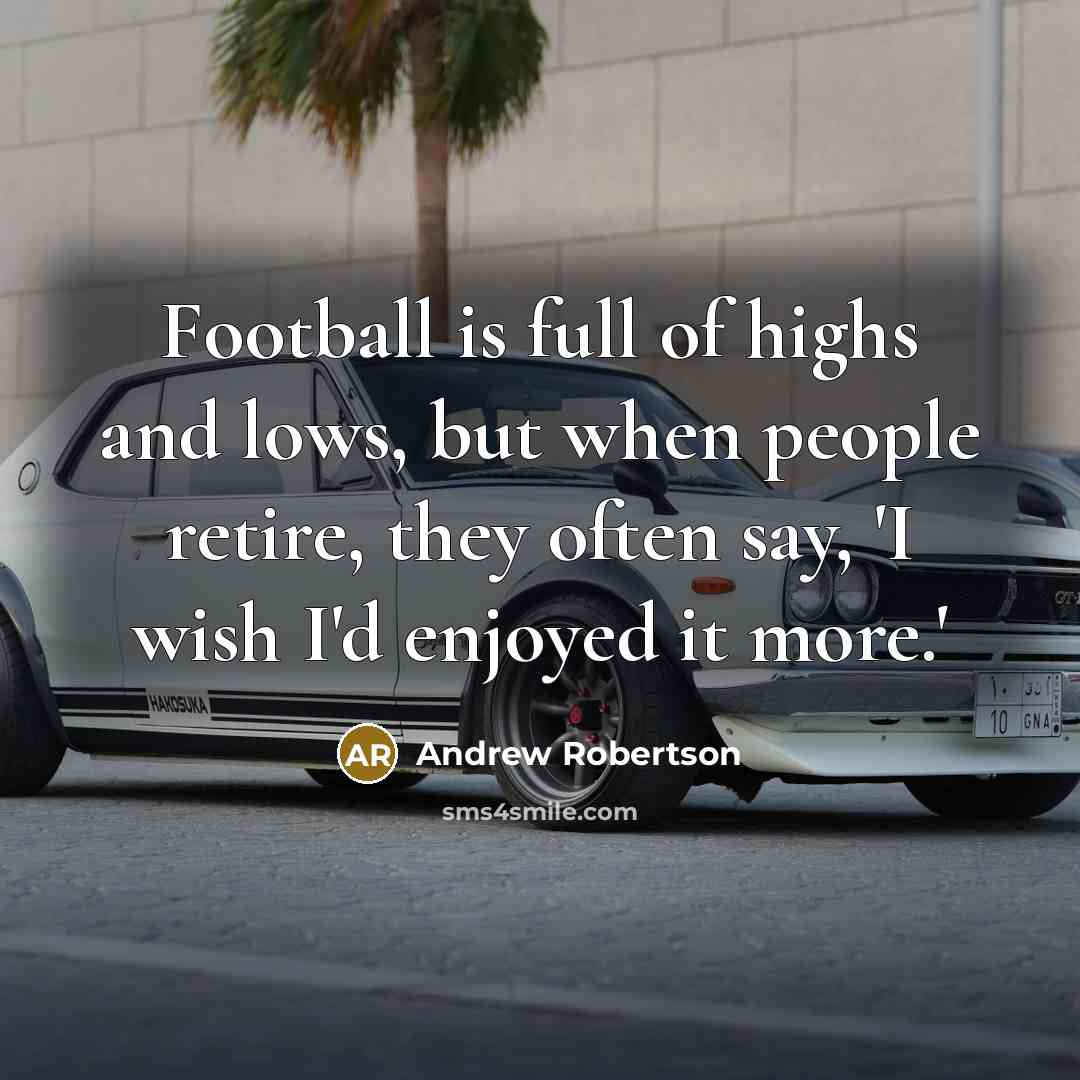 “Football is full of highs and lows, but when people…” quote by Andrew Robertson