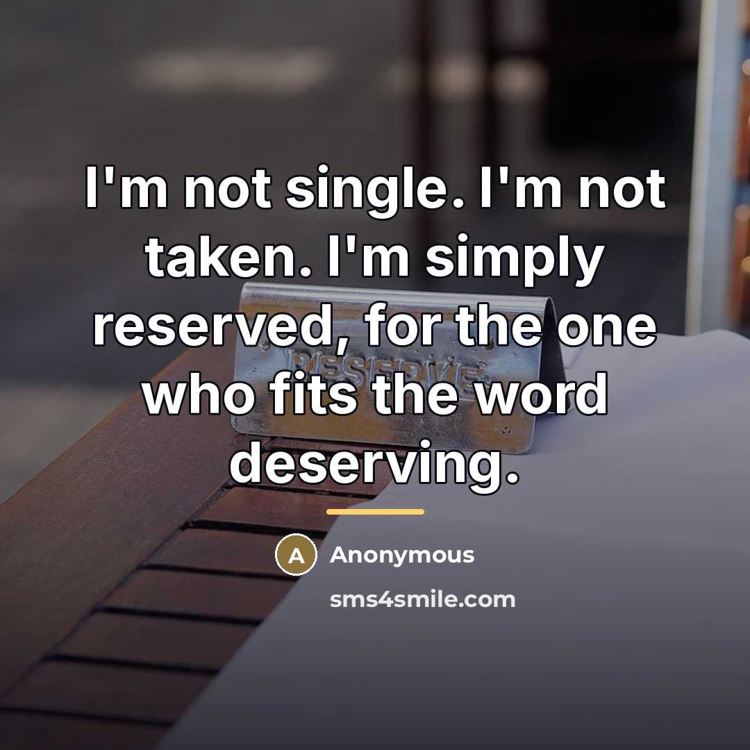 “I'm not single. I'm not taken. I'm simply reserved, for…” quote by Anonymous