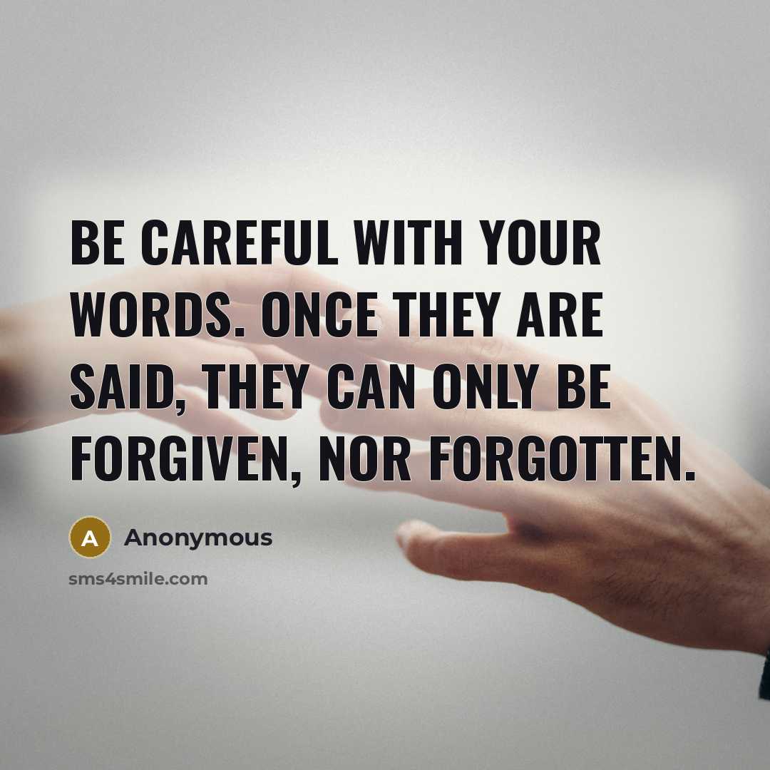 “Be careful with your words. Once they are said, they…” quote by Anonymous