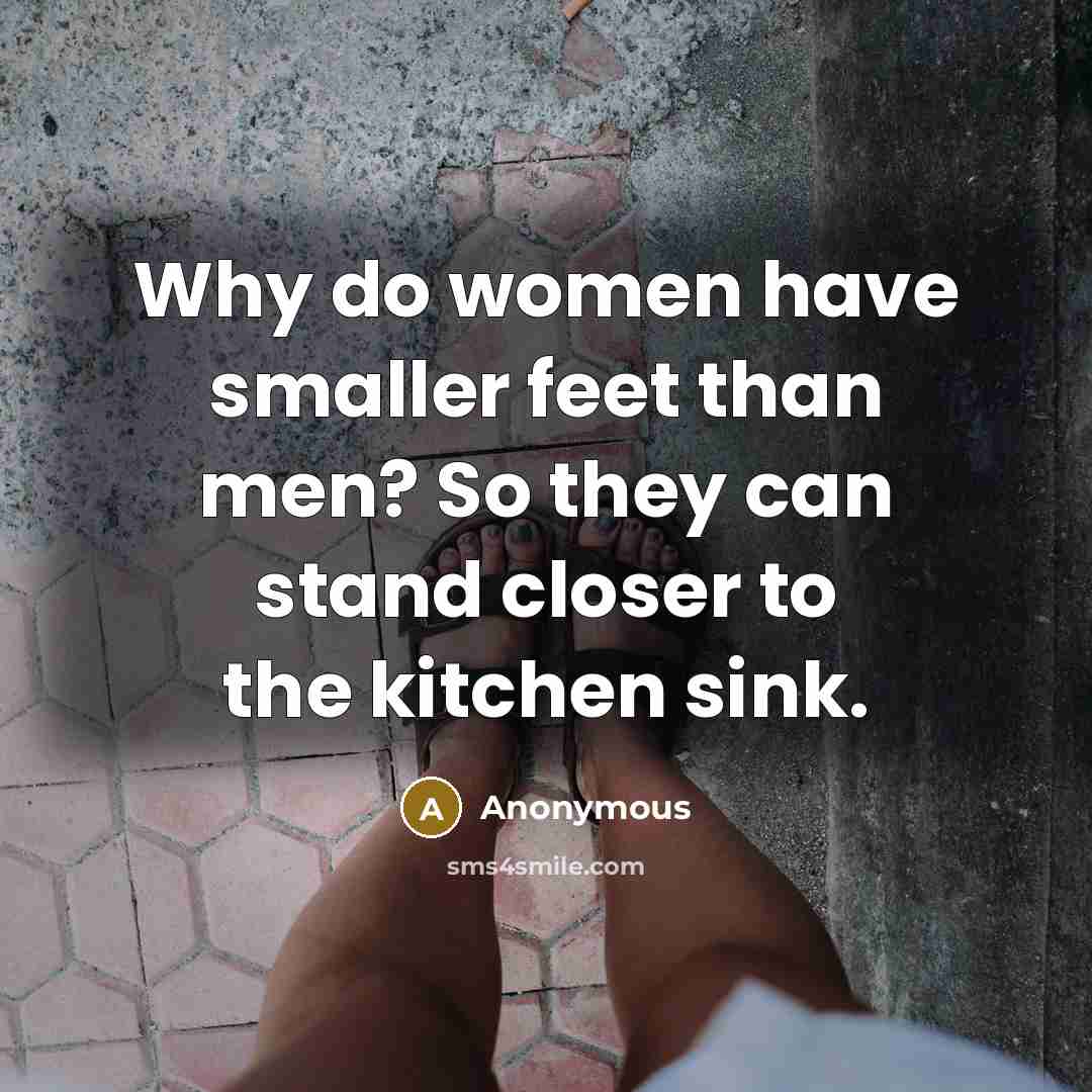 “Why do women have smaller feet than men? So they…” quote by Anonymous