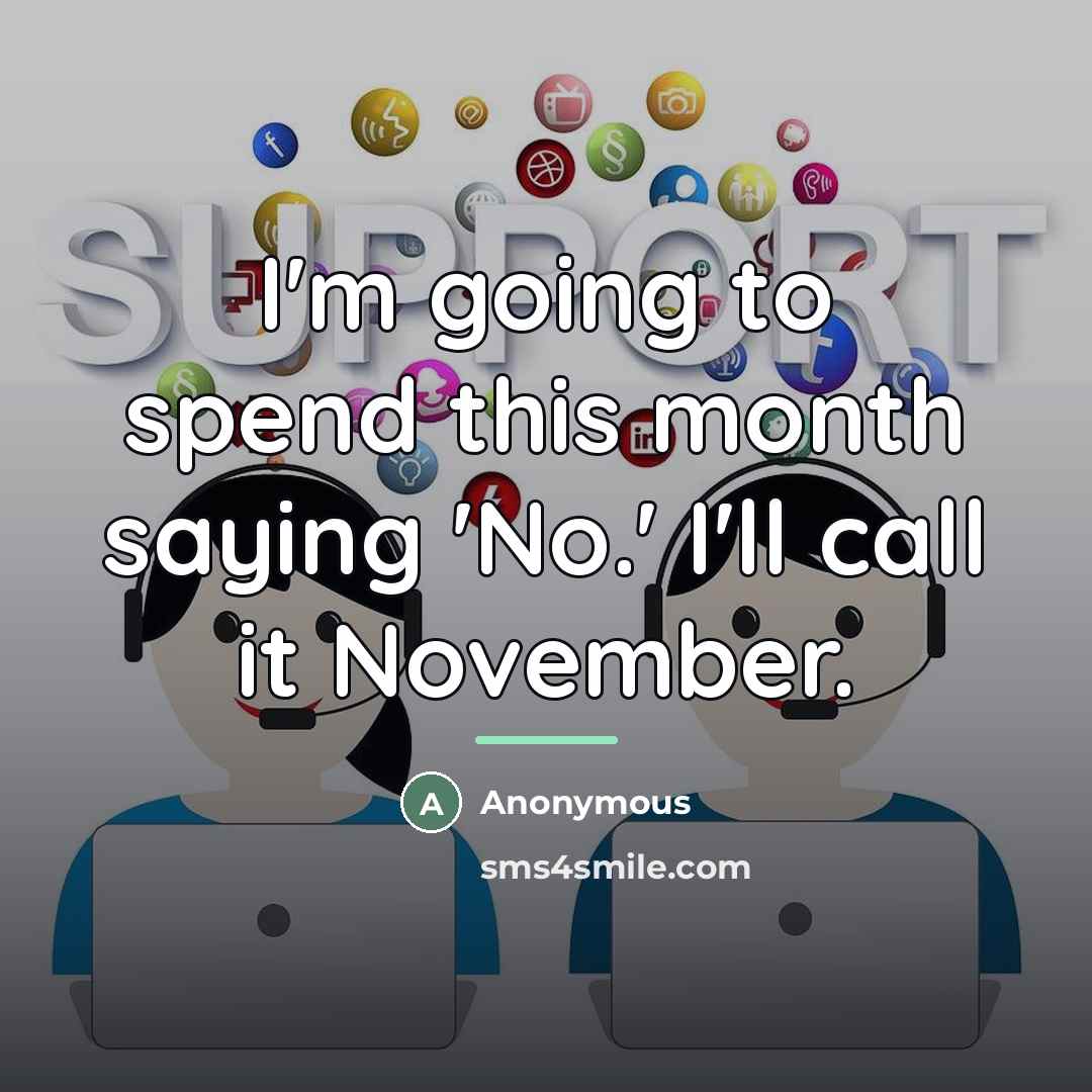 “I'm going to spend this month saying 'No.' I'll call…” quote by Anonymous