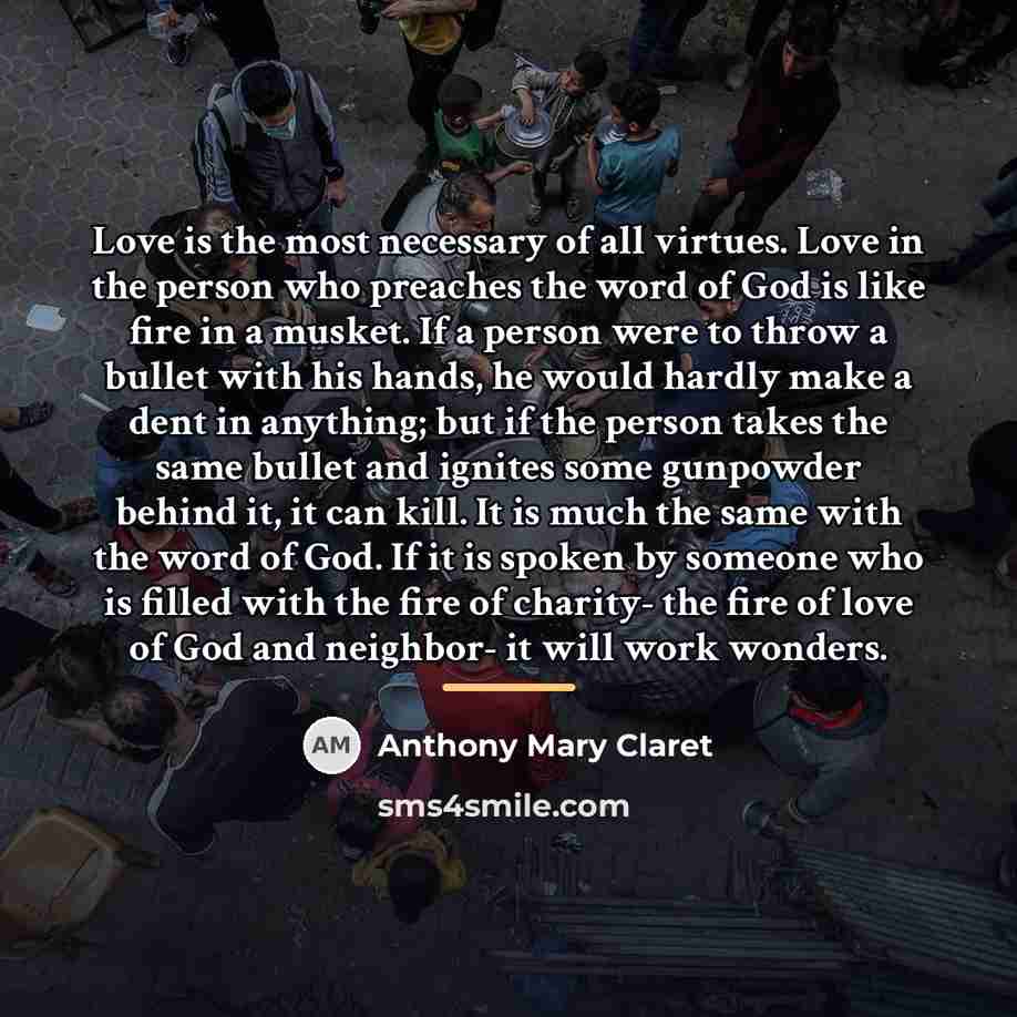“Love is the most necessary of all virtues. Love in…” quote by Anthony Mary Claret