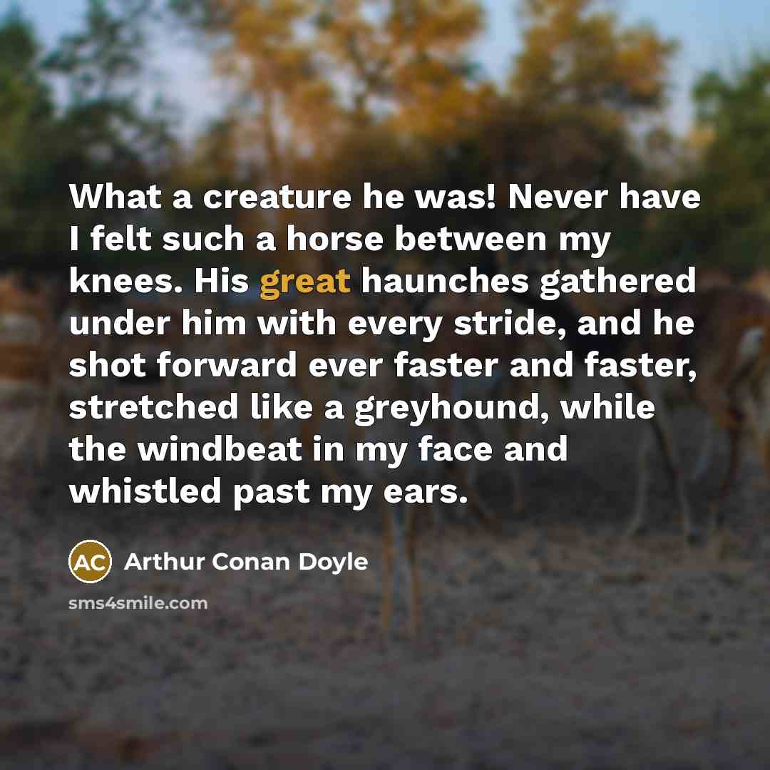 “What a creature he was! Never have I felt such…” quote by Arthur Conan Doyle