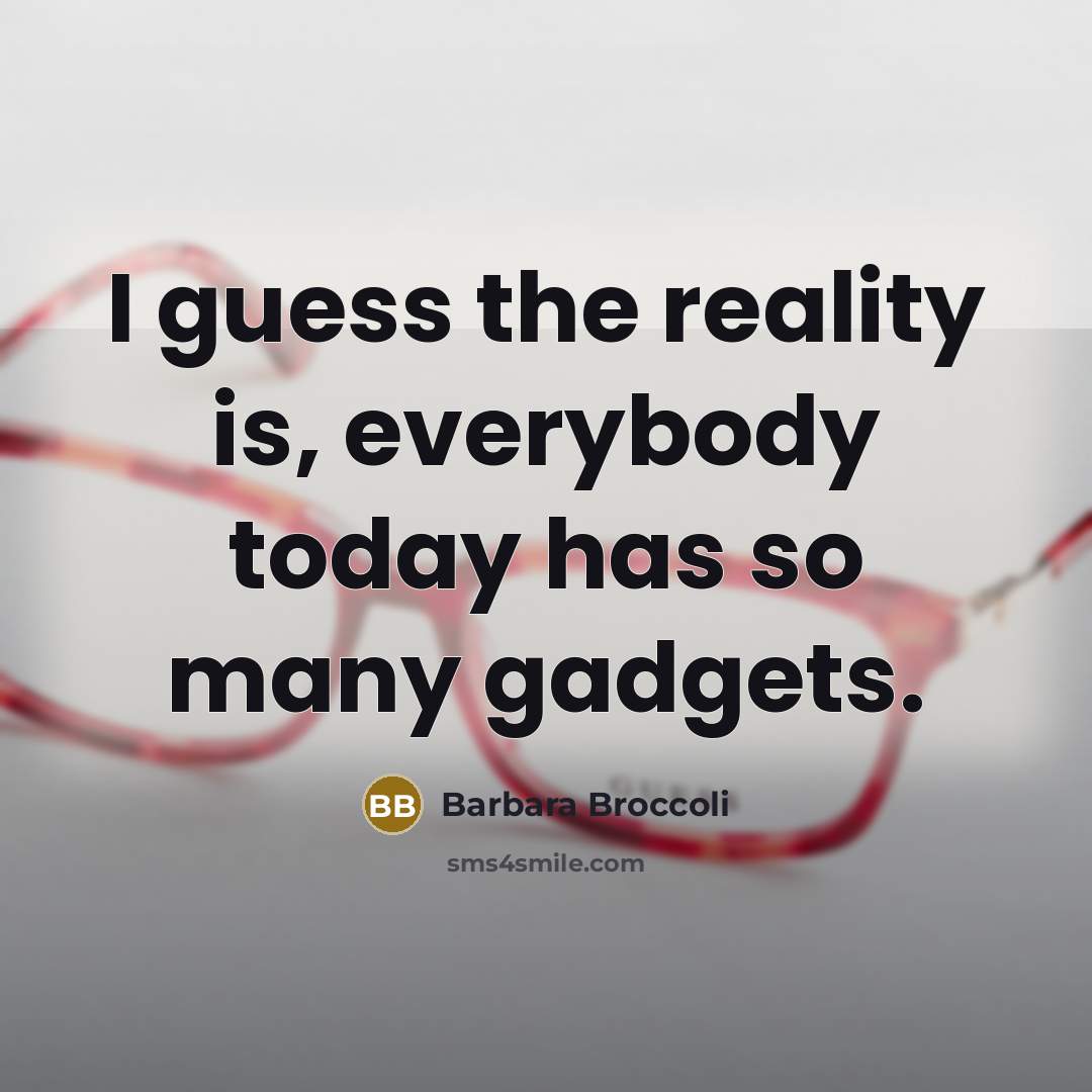 “I guess the reality is, everybody today has so many…” quote by Barbara Broccoli