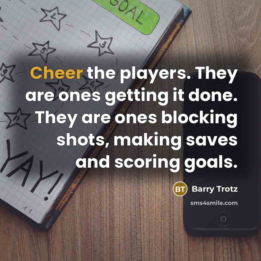“Cheer the players. They are ones getting it done. They…” quote by Barry Trotz