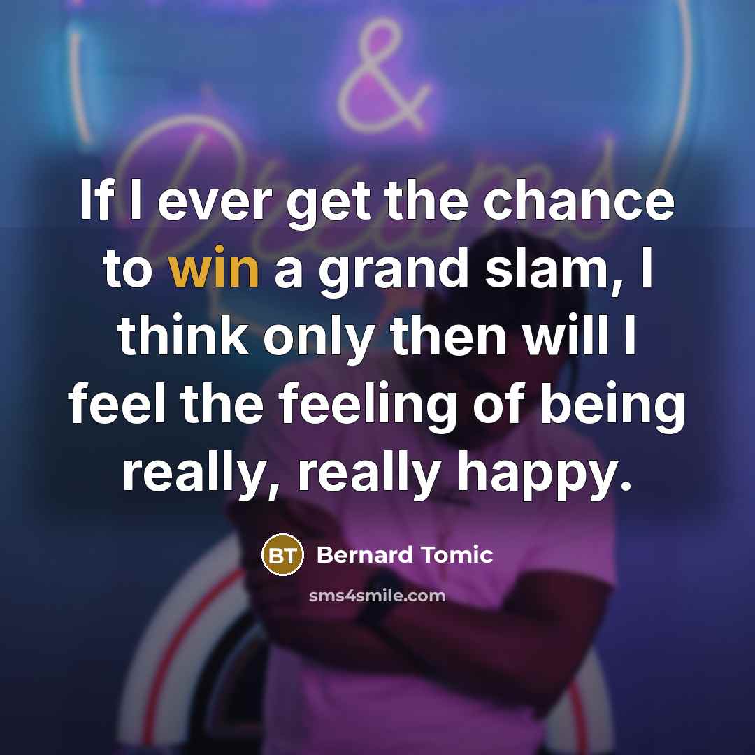 “If I ever get the chance to win a grand…” quote by Bernard Tomic