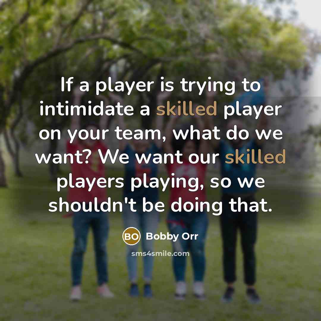 “If a player is trying to intimidate a skilled player…” quote by Bobby Orr