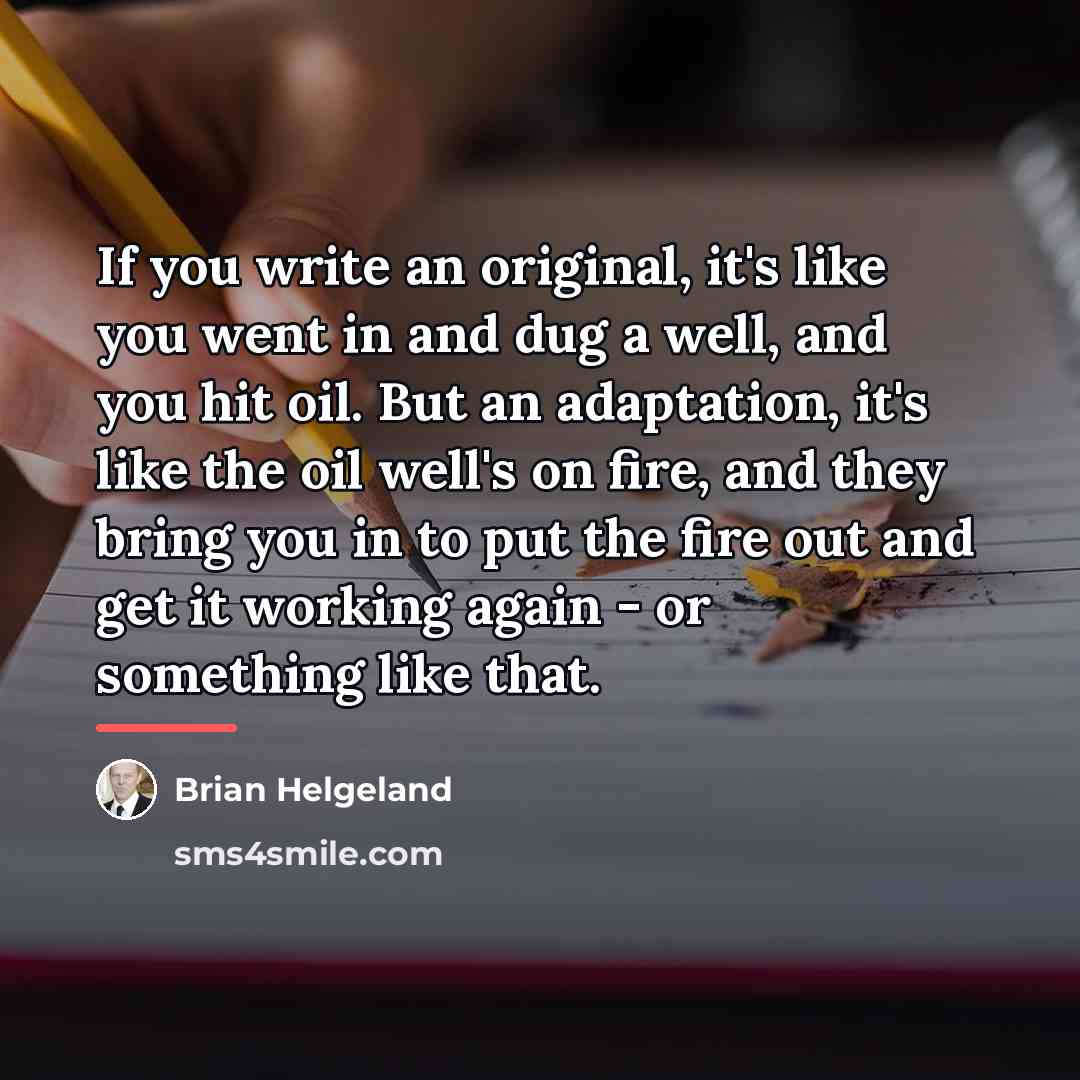 “If you write an original, it's like you went in…” quote by Brian Helgeland